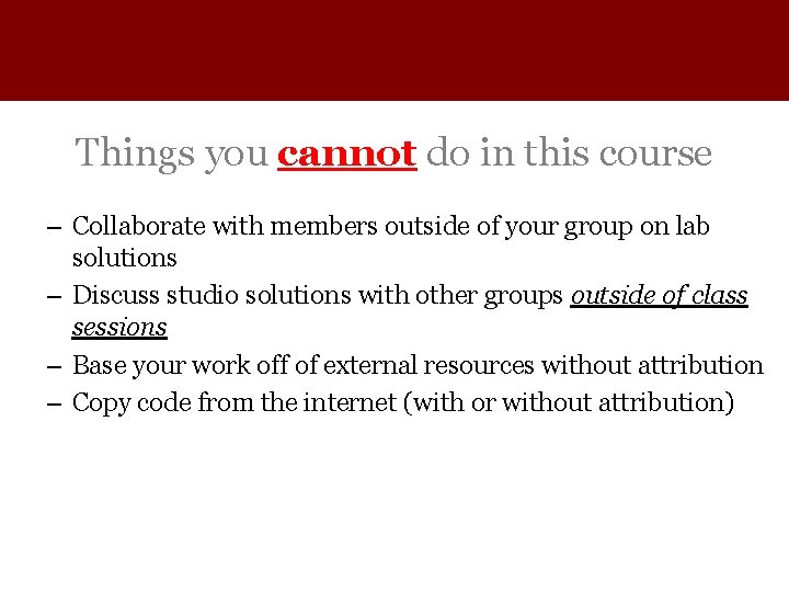 Things you cannot do in this course – Collaborate with members outside of your