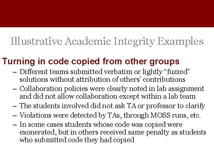 Illustrative Academic Integrity Examples Turning in code copied from other groups – Different teams