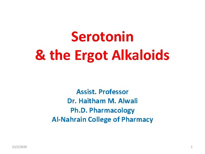 Serotonin & the Ergot Alkaloids Assist. Professor Dr. Haitham M. Alwali Ph. D. Pharmacology