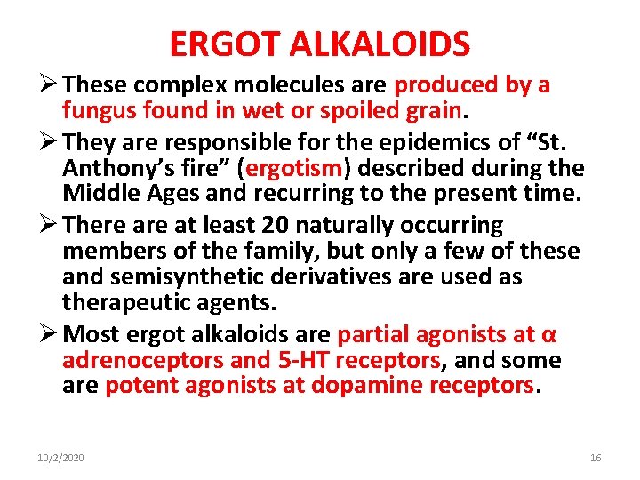 ERGOT ALKALOIDS Ø These complex molecules are produced by a fungus found in wet