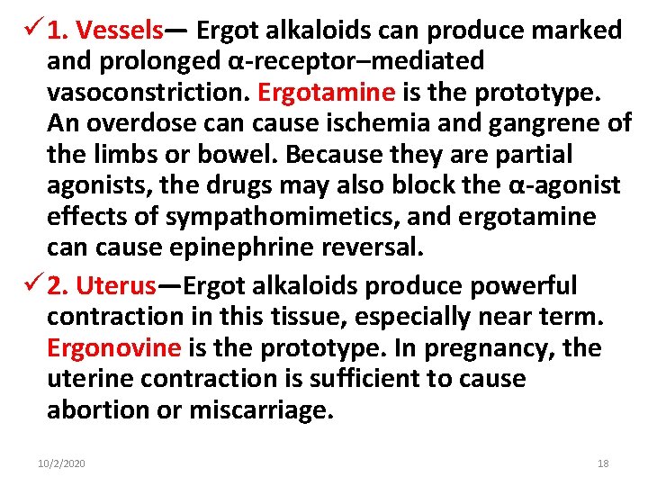 ü 1. Vessels— Ergot alkaloids can produce marked and prolonged α-receptor–mediated vasoconstriction. Ergotamine is