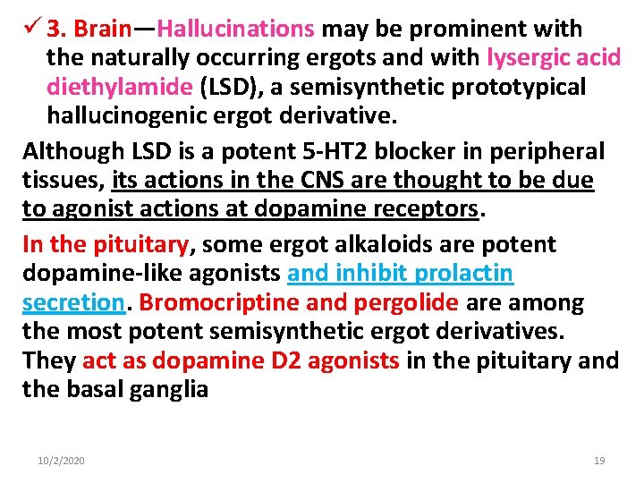 ü 3. Brain—Hallucinations may be prominent with the naturally occurring ergots and with lysergic