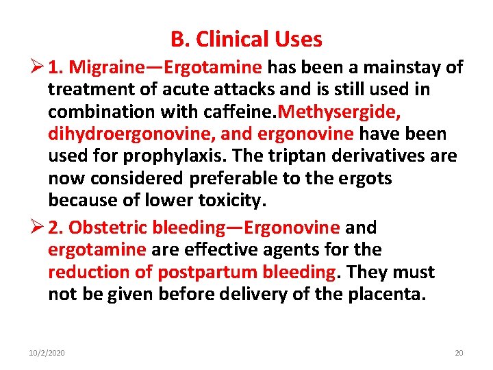 B. Clinical Uses Ø 1. Migraine—Ergotamine has been a mainstay of treatment of acute