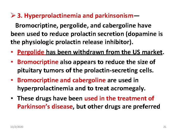 Ø 3. Hyperprolactinemia and parkinsonism— Bromocriptine, pergolide, and cabergoline have been used to reduce