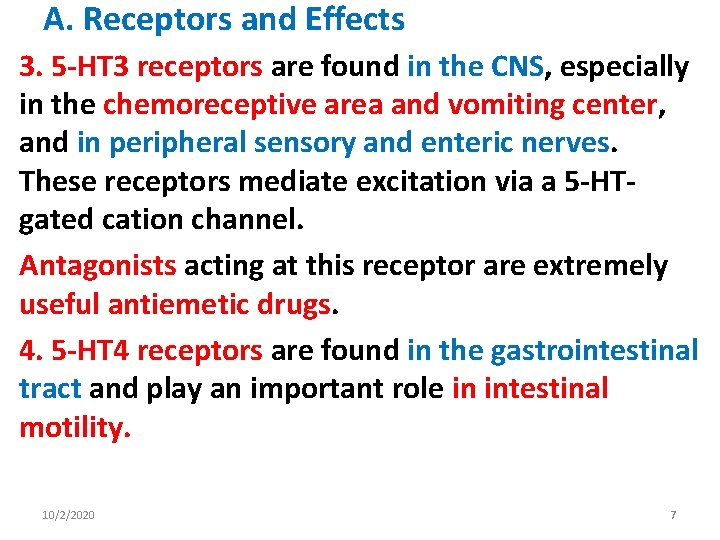 A. Receptors and Effects 3. 5 -HT 3 receptors are found in the CNS,