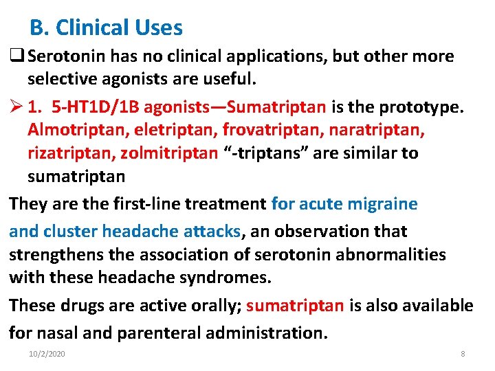 B. Clinical Uses q Serotonin has no clinical applications, but other more selective agonists