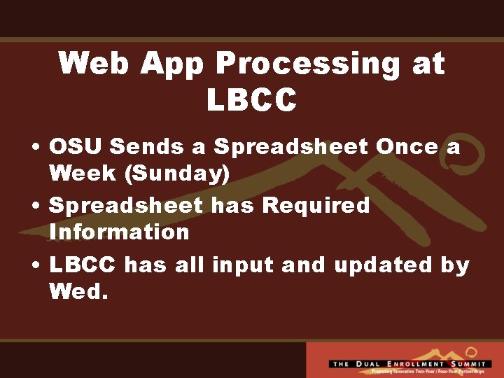 Web App Processing at LBCC • OSU Sends a Spreadsheet Once a Week (Sunday)