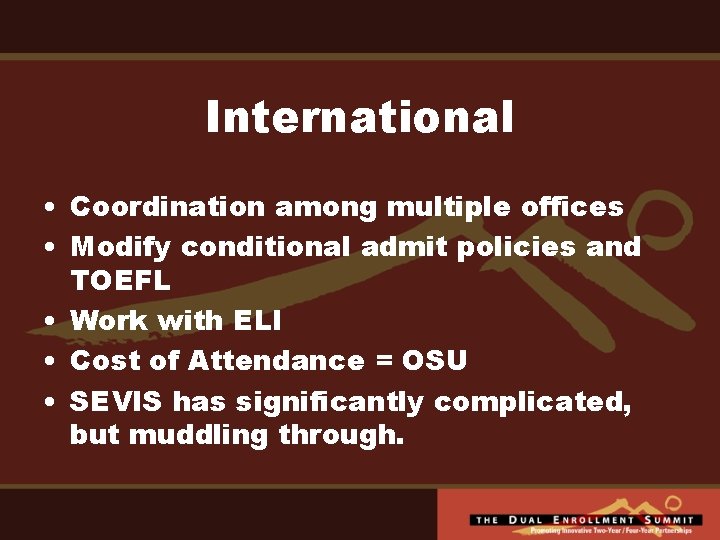 International • Coordination among multiple offices • Modify conditional admit policies and TOEFL •