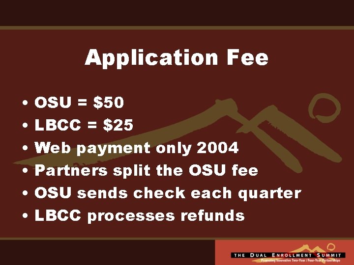 Application Fee • • • OSU = $50 LBCC = $25 Web payment only