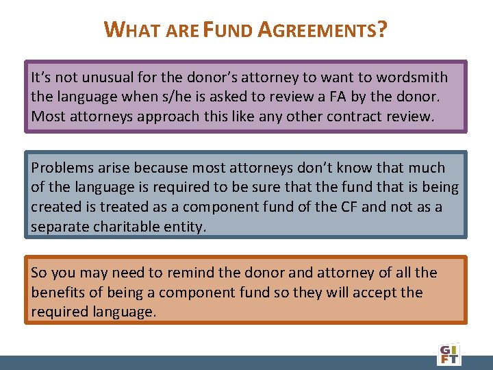 WHAT ARE FUND AGREEMENTS? It’s not unusual for the donor’s attorney to want to