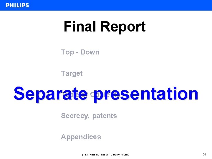 Final Report Top - Down Target Separate presentation Table of Contents Secrecy, patents Appendices