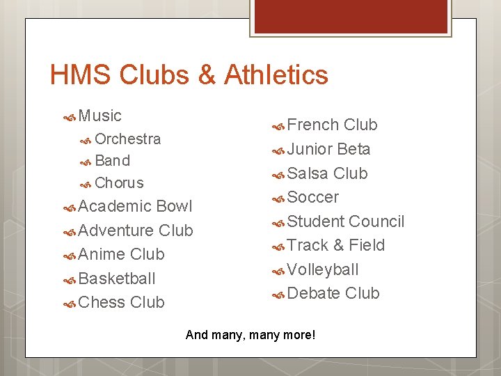 HMS Clubs & Athletics Music French Club Orchestra Junior Beta Band Salsa Club Chorus