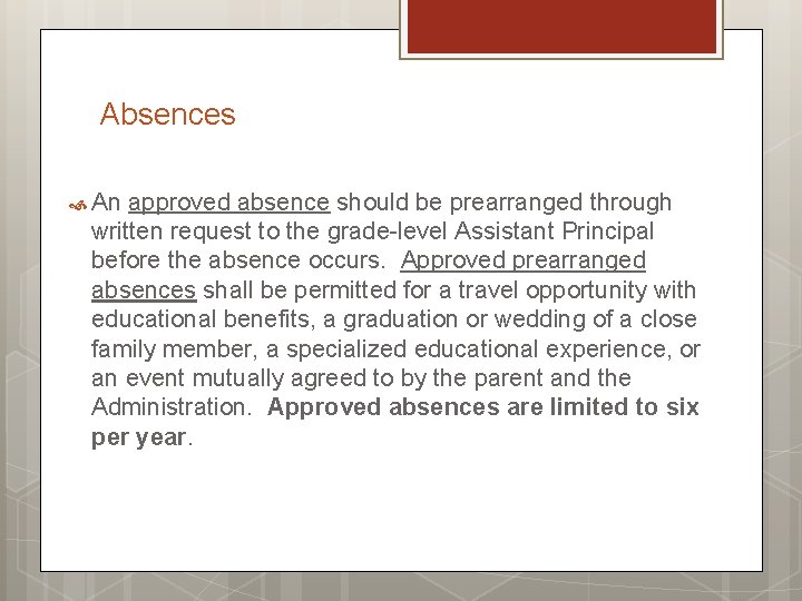 Absences An approved absence should be prearranged through written request to the grade-level Assistant