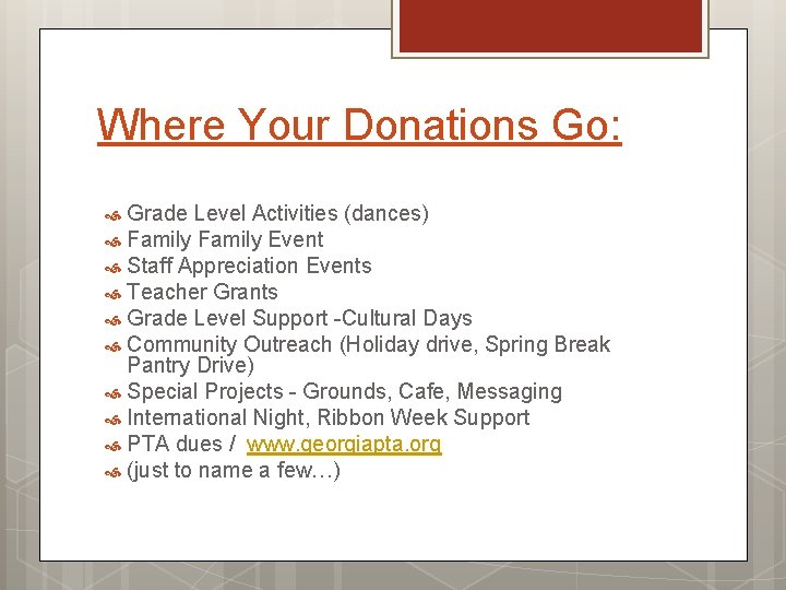 Where Your Donations Go: Grade Level Activities (dances) Family Event Staff Appreciation Events Teacher
