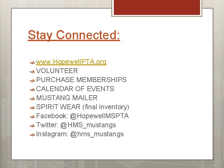 Stay Connected: www. Hopewell. PTA. org VOLUNTEER PURCHASE MEMBERSHIPS CALENDAR OF EVENTS MUSTANG MAILER