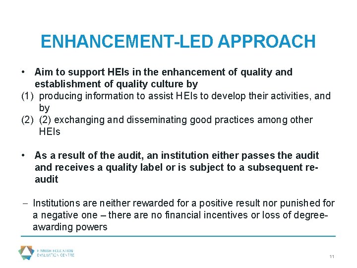 ENHANCEMENT-LED APPROACH • Aim to support HEIs in the enhancement of quality and establishment