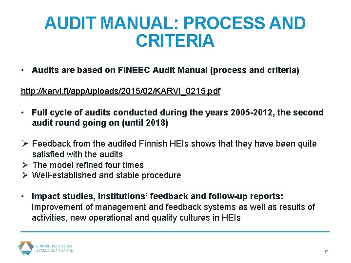 AUDIT MANUAL: PROCESS AND CRITERIA • Audits are based on FINEEC Audit Manual (process