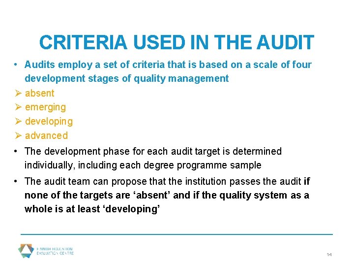 CRITERIA USED IN THE AUDIT • Audits employ a set of criteria that is