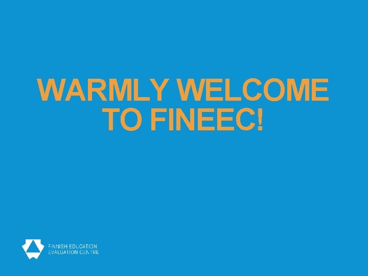 WARMLY WELCOME TO FINEEC! 