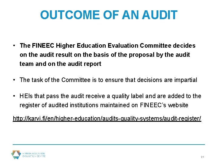 OUTCOME OF AN AUDIT • The FINEEC Higher Education Evaluation Committee decides on the