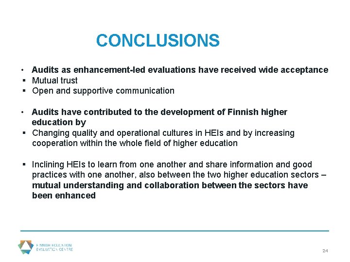CONCLUSIONS • Audits as enhancement-led evaluations have received wide acceptance § Mutual trust §