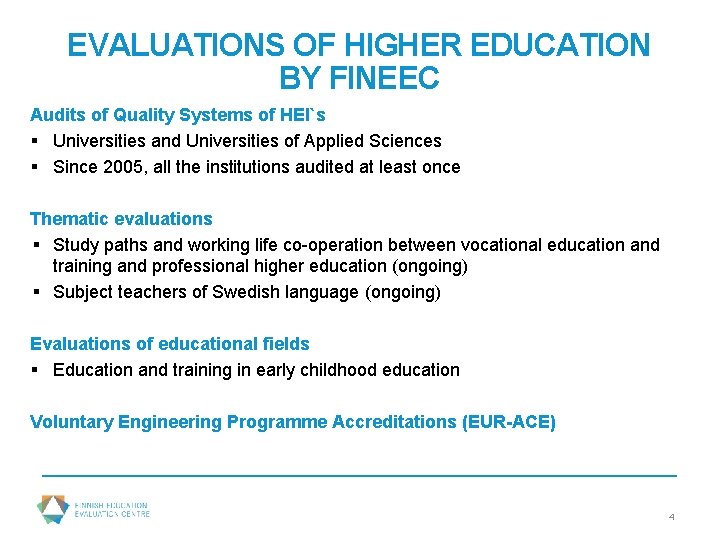 EVALUATIONS OF HIGHER EDUCATION BY FINEEC Audits of Quality Systems of HEI`s § Universities