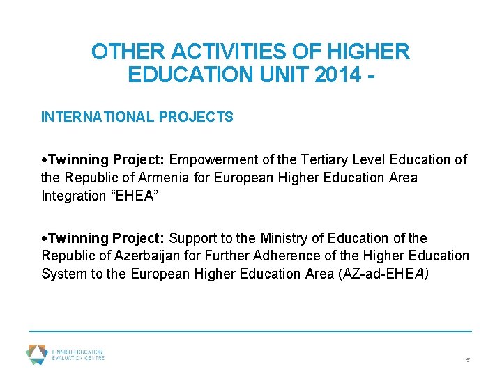 OTHER ACTIVITIES OF HIGHER EDUCATION UNIT 2014 INTERNATIONAL PROJECTS Twinning Project: Empowerment of the