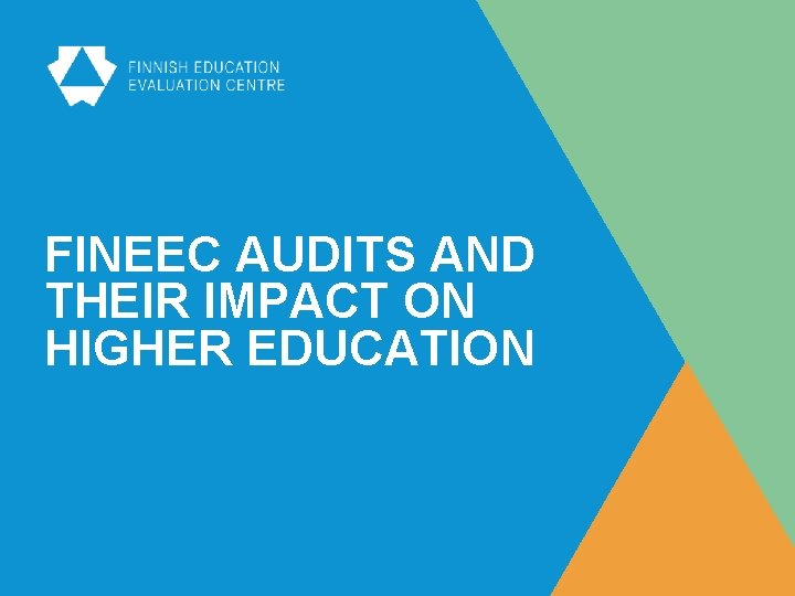 FINEEC AUDITS AND THEIR IMPACT ON HIGHER EDUCATION 