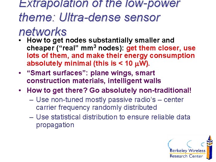 Extrapolation of the low-power theme: Ultra-dense sensor networks • How to get nodes substantially