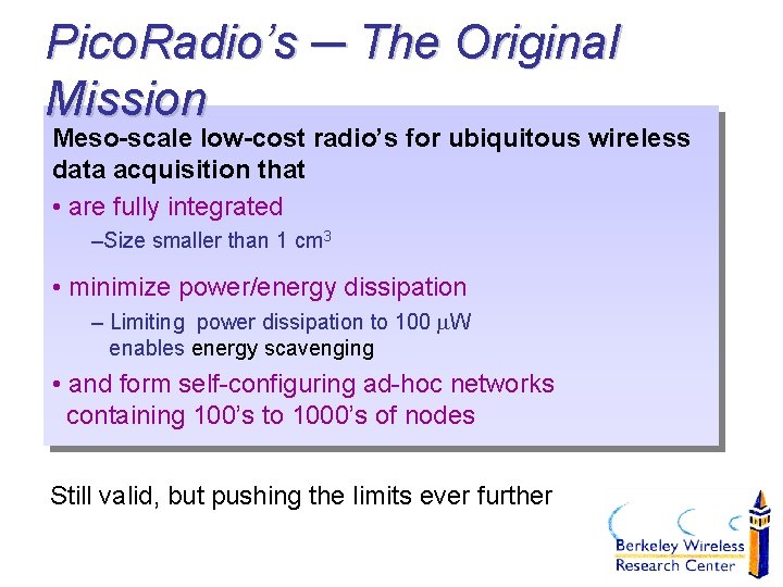 Pico. Radio’s ─ The Original Mission Meso-scale low-cost radio’s for ubiquitous wireless data acquisition