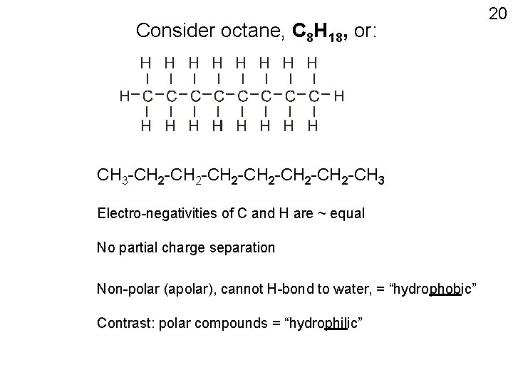 Consider octane, C 8 H 18, or: CH 3 -CH 2 -CH 2 -CH
