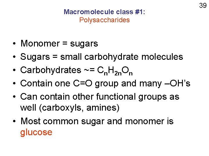 Macromolecule class #1: Polysaccharides • • • Monomer = sugars Sugars = small carbohydrate