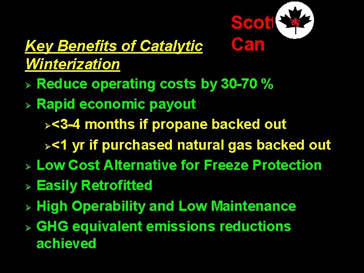 Key Benefits of Catalytic Winterization Ø Ø Ø Scott Can Reduce operating costs by