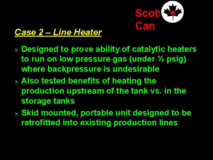 Case 2 – Line Heater Ø Ø Ø Scott Can Designed to prove ability
