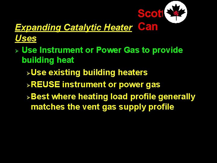 Scott Expanding Catalytic Heater Can Uses Ø Use Instrument or Power Gas to provide