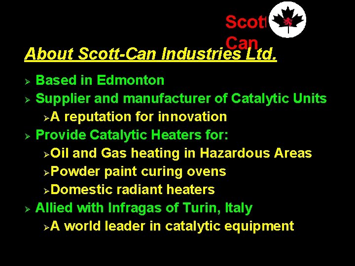 Scott Can About Scott-Can Industries Ltd. Ø Ø Based in Edmonton Supplier and manufacturer