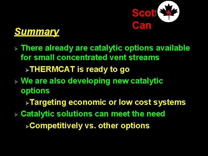 Summary Ø Ø Ø Scott Can There already are catalytic options available for small