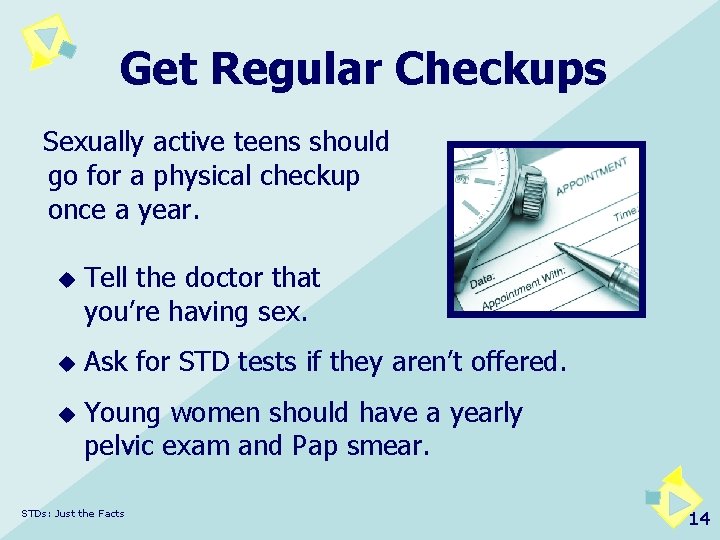 Get Regular Checkups Sexually active teens should go for a physical checkup once a