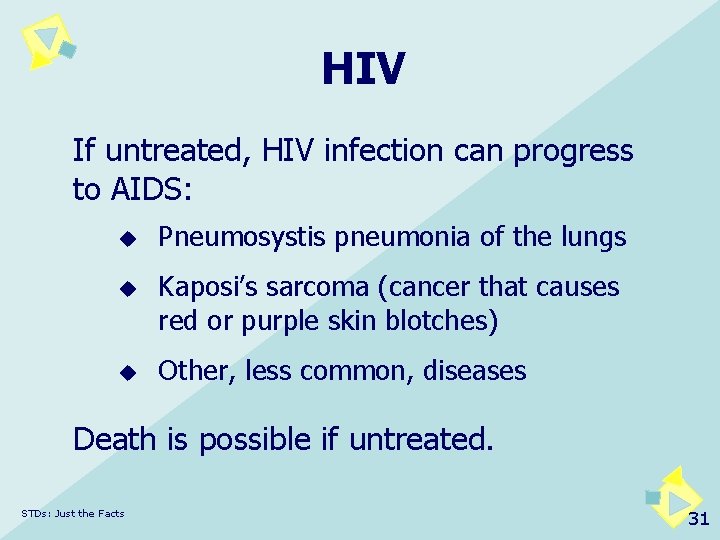 HIV If untreated, HIV infection can progress to AIDS: u u u Pneumosystis pneumonia