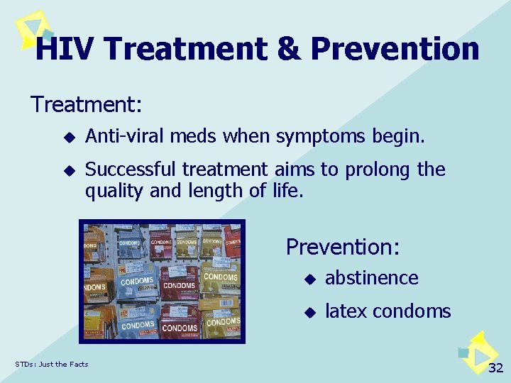 HIV Treatment & Prevention Treatment: u u Anti-viral meds when symptoms begin. Successful treatment