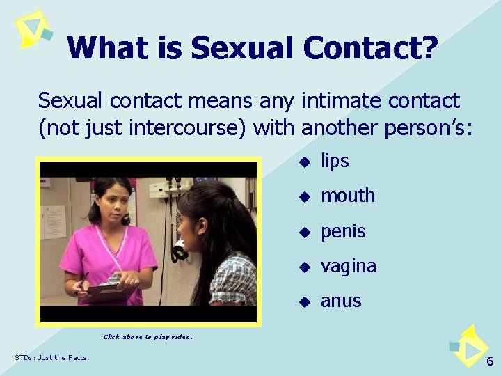 What is Sexual Contact? Sexual contact means any intimate contact (not just intercourse) with