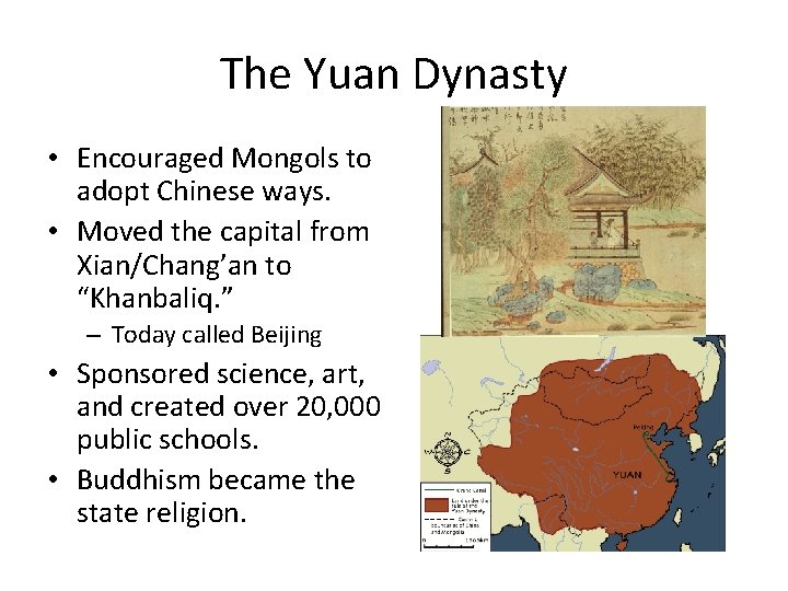 The Yuan Dynasty • Encouraged Mongols to adopt Chinese ways. • Moved the capital