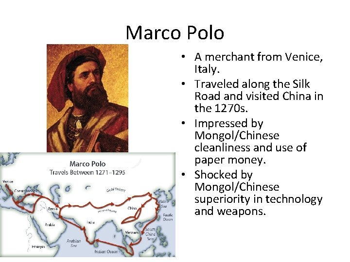 Marco Polo • A merchant from Venice, Italy. • Traveled along the Silk Road