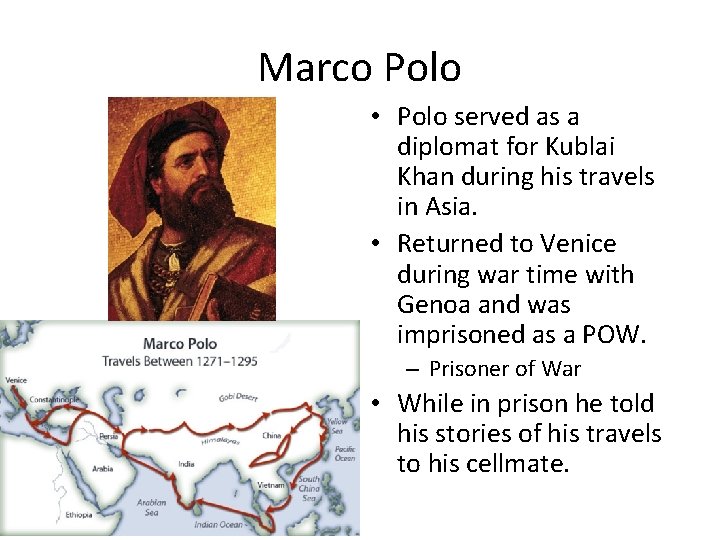 Marco Polo • Polo served as a diplomat for Kublai Khan during his travels