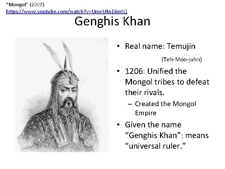 “Mongol” (2007) https: //www. youtube. com/watch? v=Unw. U 4 n. Dim 6 Q Genghis