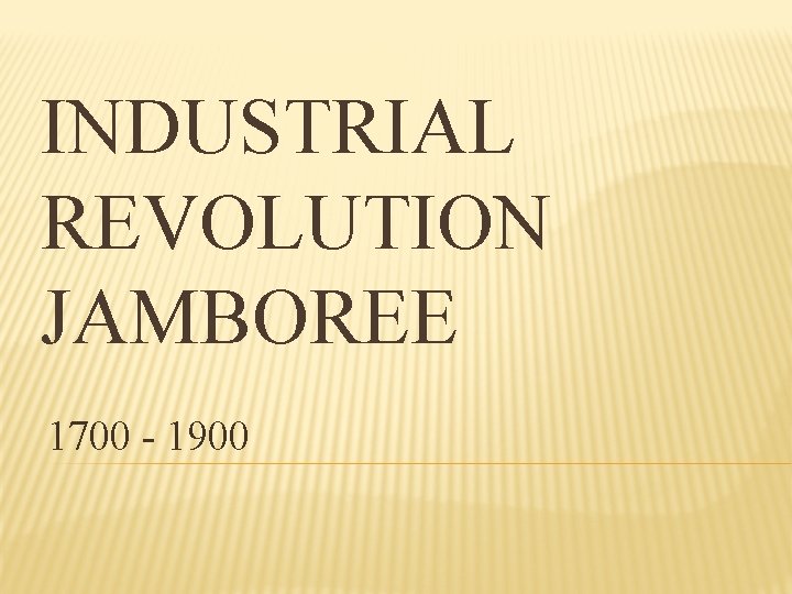 INDUSTRIAL REVOLUTION JAMBOREE 1700 - 1900 