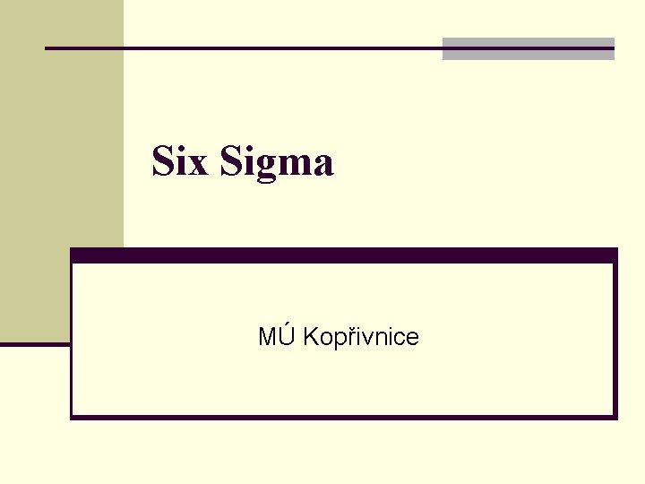 Six Sigma MÚ Kopřivnice 