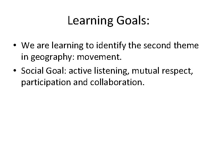 Learning Goals: • We are learning to identify the second theme in geography: movement.