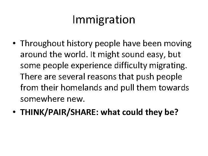 Immigration • Throughout history people have been moving around the world. It might sound