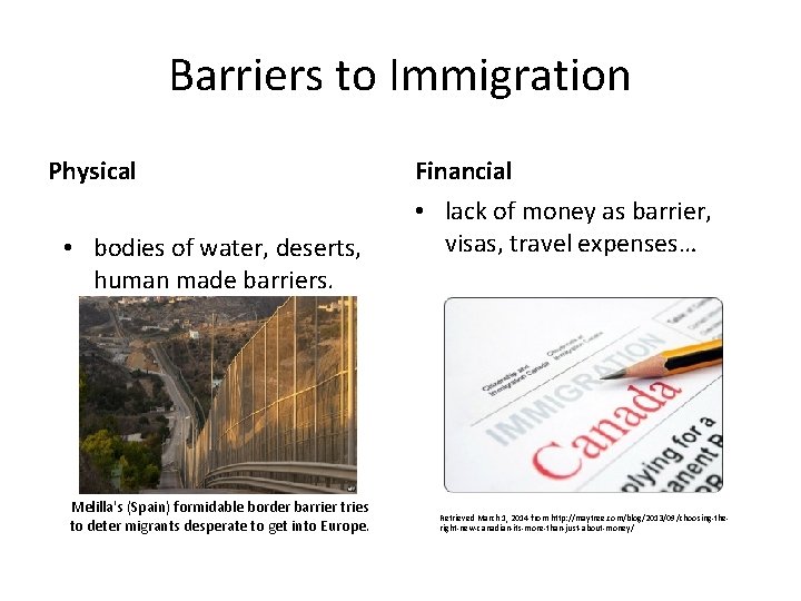 Barriers to Immigration Physical • bodies of water, deserts, human made barriers. Melilla's (Spain)